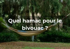 Lire la suite à propos de l’article Quel hamac pour le bivouac ?