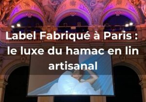 Lire la suite à propos de l’article Label Fabriqué à Paris : <br>le luxe du hamac en lin artisanal