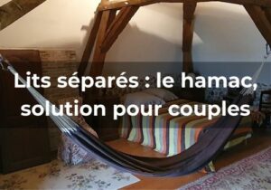 Lire la suite à propos de l’article Lits séparés : le hamac, solution pour couples